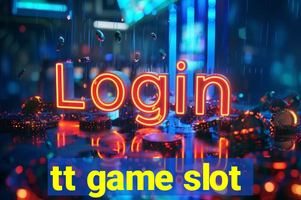 tt game slot